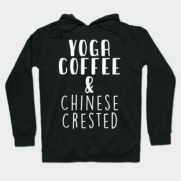 Yoga Coffee & Chinese Crested . Perfect present for mother dad friend him or her Hoodie by SerenityByAlex